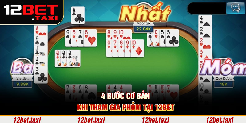 4 bước cơ bản khi tham gia phỏm 12BET 4 bước cơ bản khi tham gia phỏm 12BET