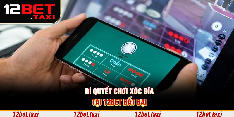 Bí quyết chơi xóc đĩa tại 12BET bất bại Bí quyết chơi xóc đĩa tại 12BET bất bại