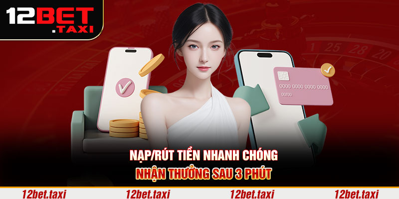 Nạp/rút tiền nhanh chóng, nhận thưởng sau 3 phút Nạp/rút tiền nhanh chóng, nhận thưởng sau 3 phút