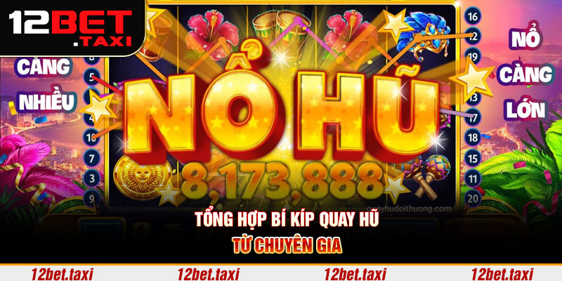Tổng hợp bí kíp quay hũ từ chuyên gia Tổng hợp bí kíp quay hũ từ chuyên gia
